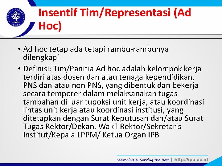 Insentif Tim/Representasi (Ad Hoc) • Ad hoc tetap ada tetapi rambu-rambunya dilengkapi • Definisi: