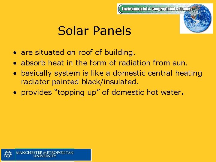 Solar Panels • are situated on roof of building. • absorb heat in the