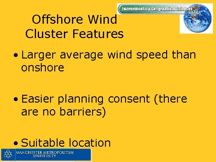 Offshore Wind Cluster Features • Larger average wind speed than onshore • Easier planning