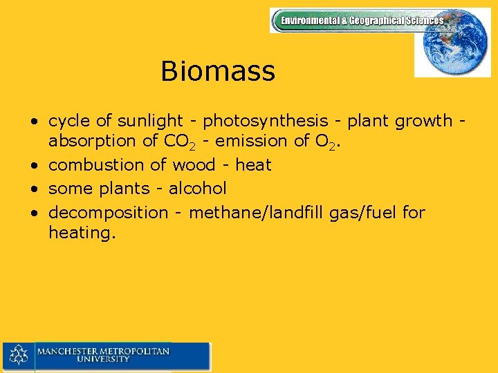 Biomass • cycle of sunlight - photosynthesis - plant growth absorption of CO 2