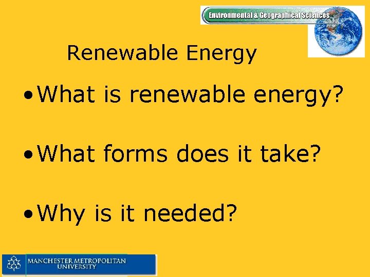 Renewable Energy • What is renewable energy? • What forms does it take? •