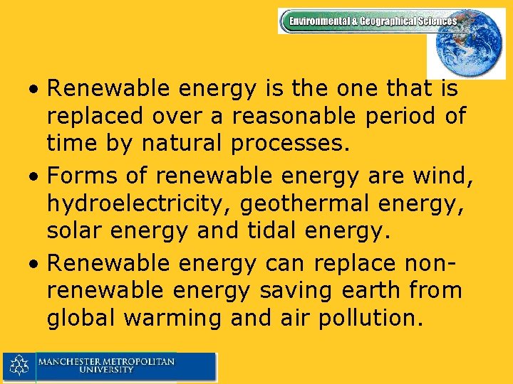  • Renewable energy is the one that is replaced over a reasonable period