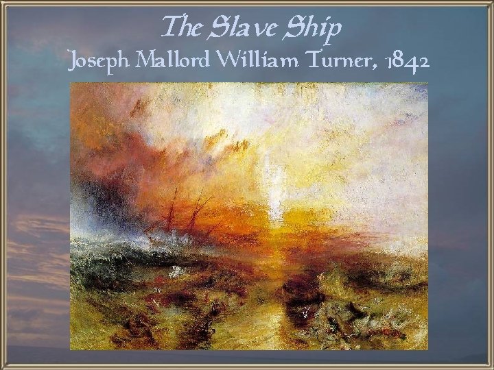 The Slave Ship Joseph Mallord William Turner, 1842 