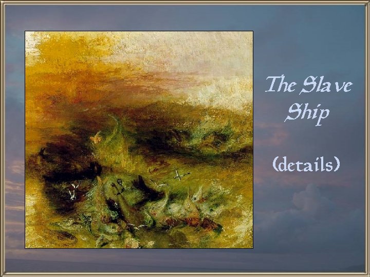 The Slave Ship (details) 