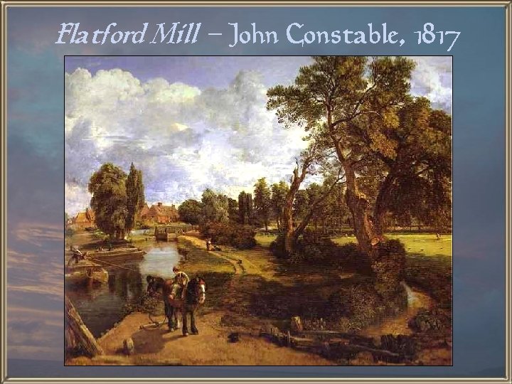 Flatford Mill – John Constable, 1817 