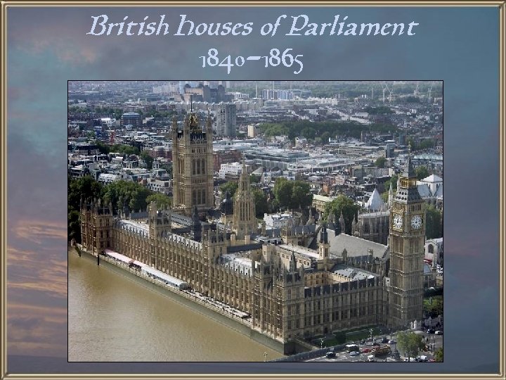 British Houses of Parliament 1840 -1865 