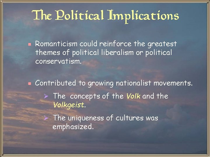 The Political Implications e Romanticism could reinforce the greatest themes of political liberalism or