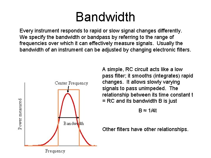 Bandwidth Every instrument responds to rapid or slow signal changes differently. We specify the