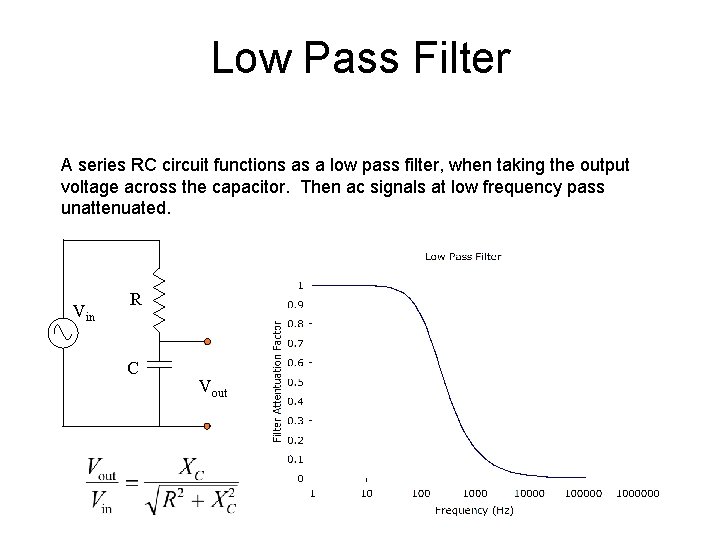 Low Pass Filter A series RC circuit functions as a low pass filter, when