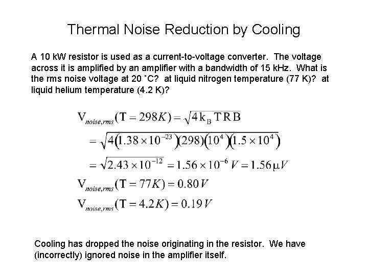 Thermal Noise Reduction by Cooling A 10 k. W resistor is used as a