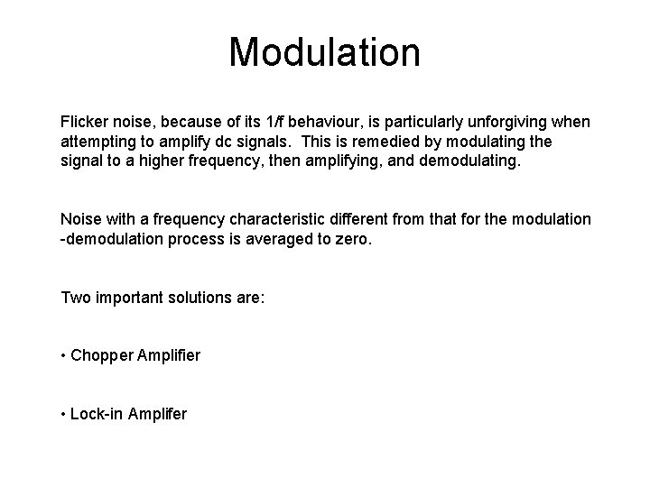 Modulation Flicker noise, because of its 1/f behaviour, is particularly unforgiving when attempting to