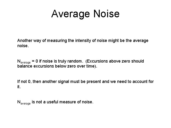 Average Noise Another way of measuring the intensity of noise might be the average