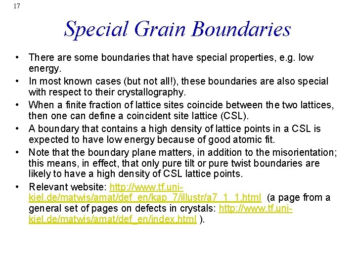 17 Special Grain Boundaries • There are some boundaries that have special properties, e.