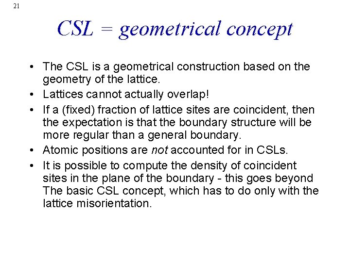 21 CSL = geometrical concept • The CSL is a geometrical construction based on