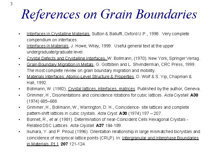 3 References on Grain Boundaries • • • Interfaces in Crystalline Materials, Sutton &