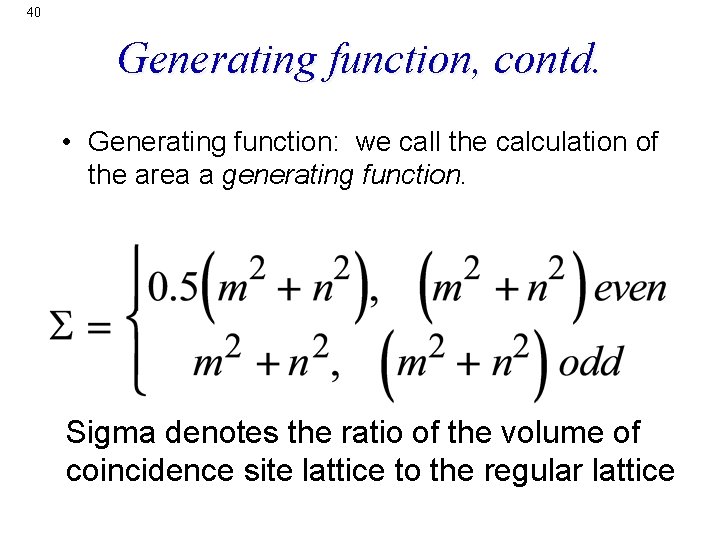 40 Generating function, contd. • Generating function: we call the calculation of the area