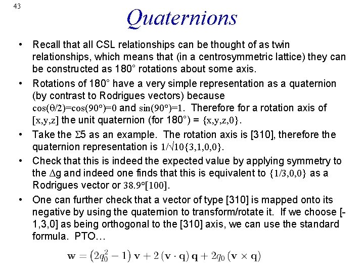 43 Quaternions • Recall that all CSL relationships can be thought of as twin