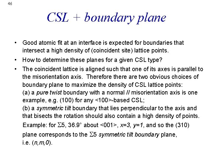 46 CSL + boundary plane • Good atomic fit at an interface is expected