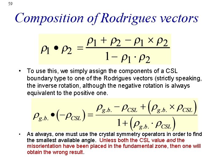 59 Composition of Rodrigues vectors • To use this, we simply assign the components