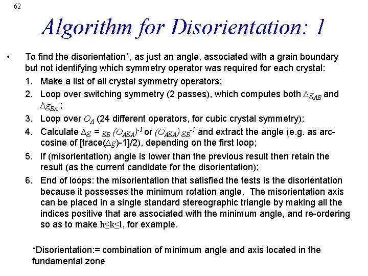 62 Algorithm for Disorientation: 1 • To find the disorientation*, as just an angle,