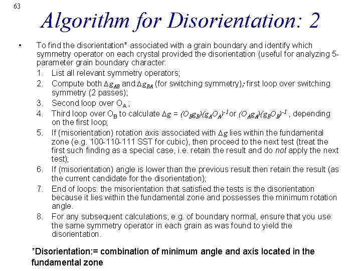63 • Algorithm for Disorientation: 2 To find the disorientation* associated with a grain
