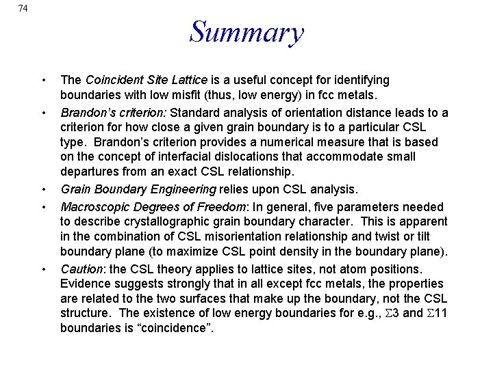 74 Summary • • • The Coincident Site Lattice is a useful concept for
