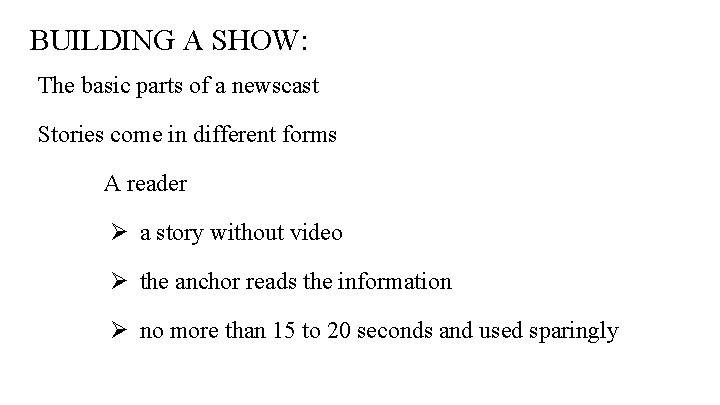 BUILDING A SHOW: The basic parts of a newscast Stories come in different forms