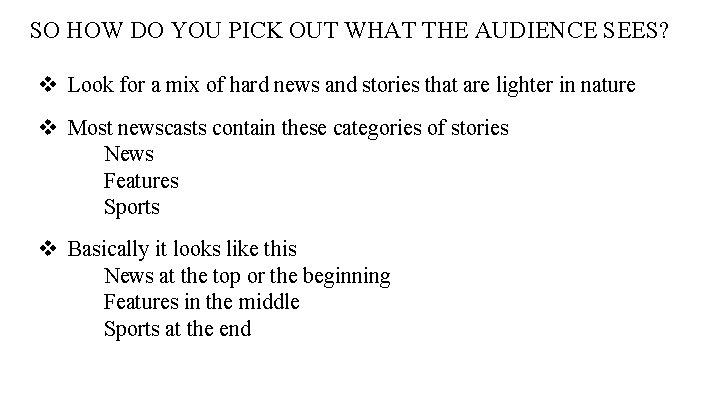 SO HOW DO YOU PICK OUT WHAT THE AUDIENCE SEES? v Look for a