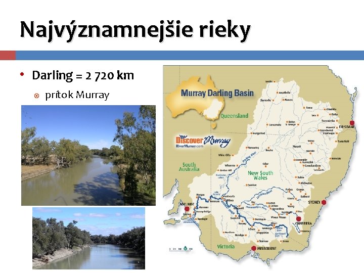 Najvýznamnejšie rieky • Darling = 2 720 km prítok Murray 