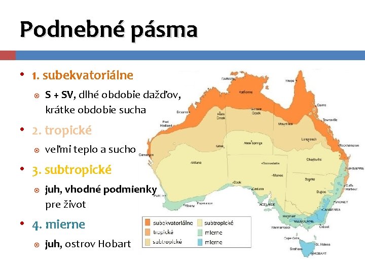 Podnebné pásma • 1. subekvatoriálne S + SV, dlhé obdobie dažďov, krátke obdobie sucha