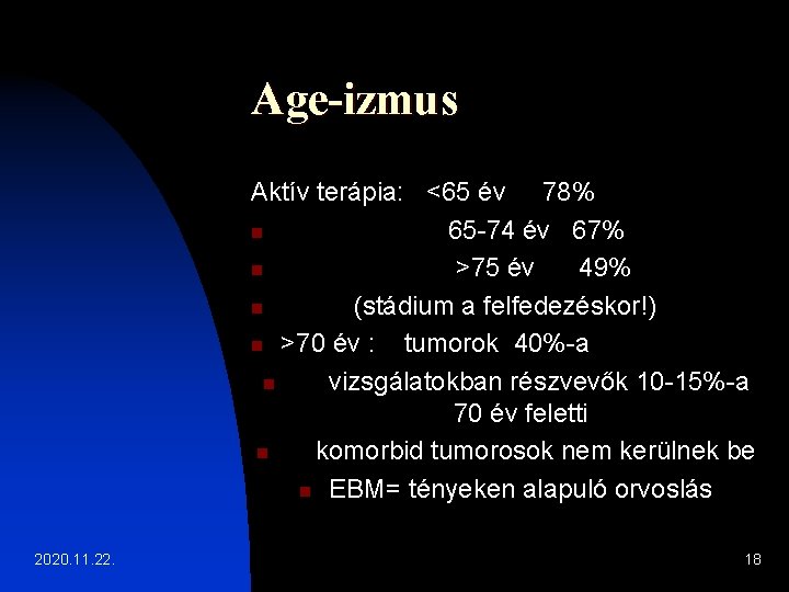 Age-izmus Aktív terápia: <65 év 78% n 65 -74 év 67% n >75 év