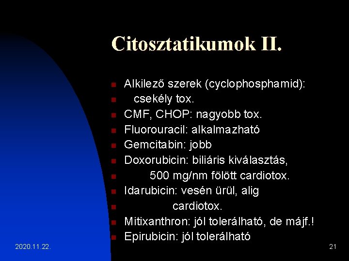 Citosztatikumok II. n n n 2020. 11. 22. Alkilező szerek (cyclophosphamid): csekély tox. CMF,