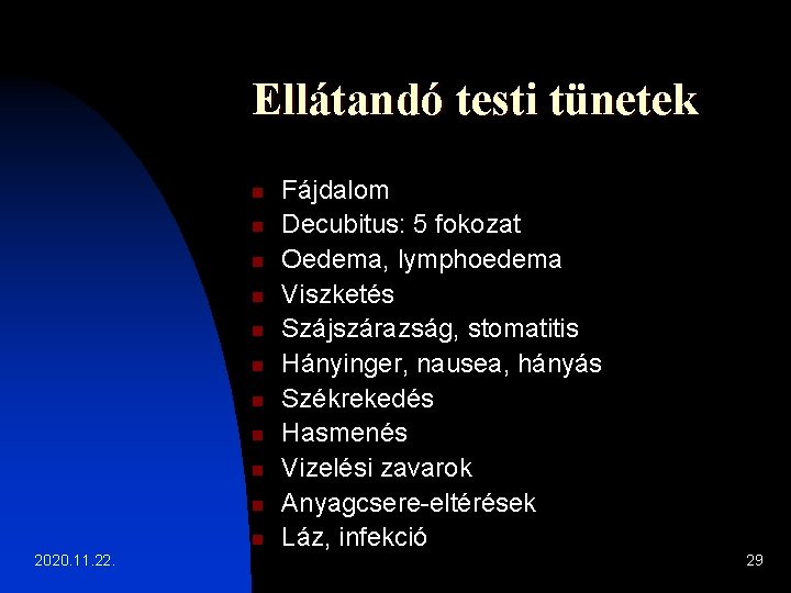 Ellátandó testi tünetek n n n 2020. 11. 22. Fájdalom Decubitus: 5 fokozat Oedema,