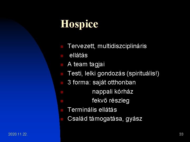 Hospice n n n n n 2020. 11. 22. Tervezett, multidiszciplináris ellátás A team