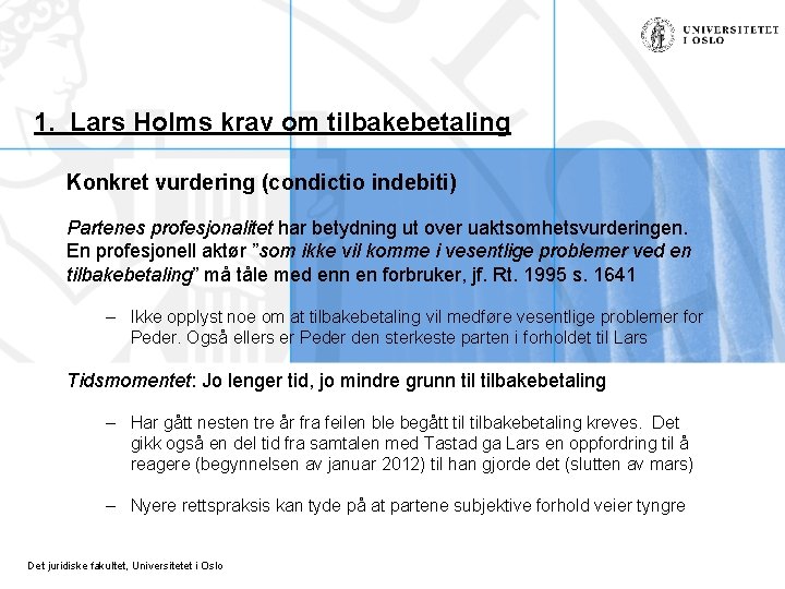 1. Lars Holms krav om tilbakebetaling Konkret vurdering (condictio indebiti) Partenes profesjonalitet har betydning