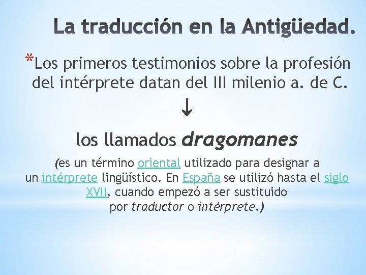 *Los primeros testimonios sobre la profesión del intérprete datan del III milenio a. de