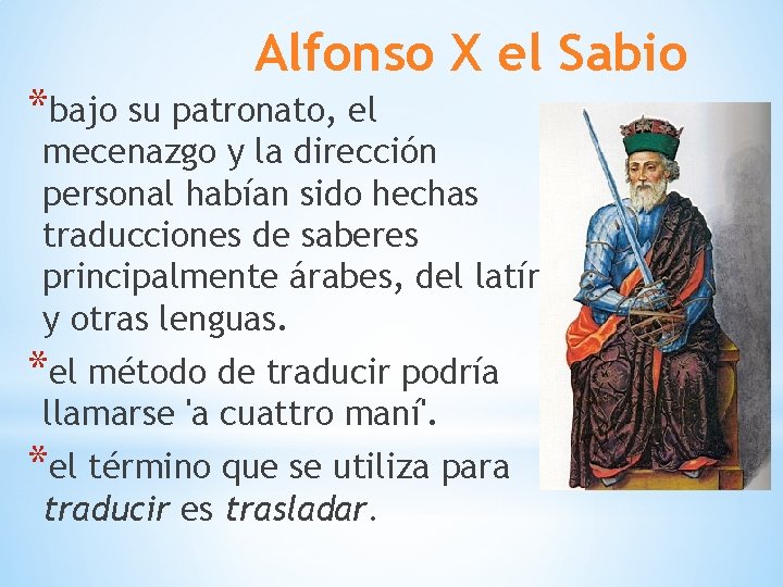 Alfonso X el Sabio *bajo su patronato, el mecenazgo y la dirección personal habían