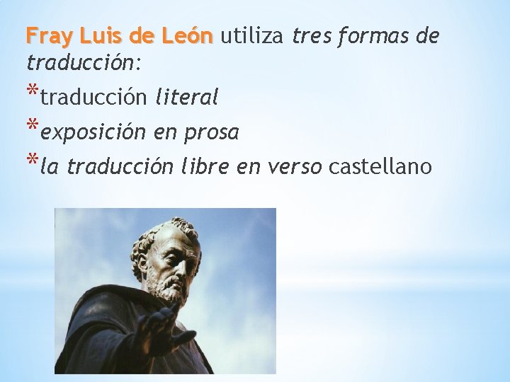 Fray Luis de León utiliza tres formas de traducción: *traducción literal *exposición en prosa
