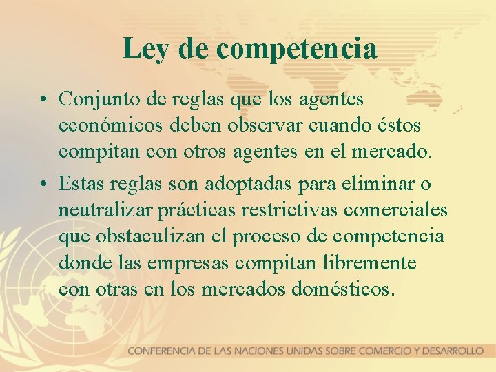 Ley de competencia • Conjunto de reglas que los agentes económicos deben observar cuando