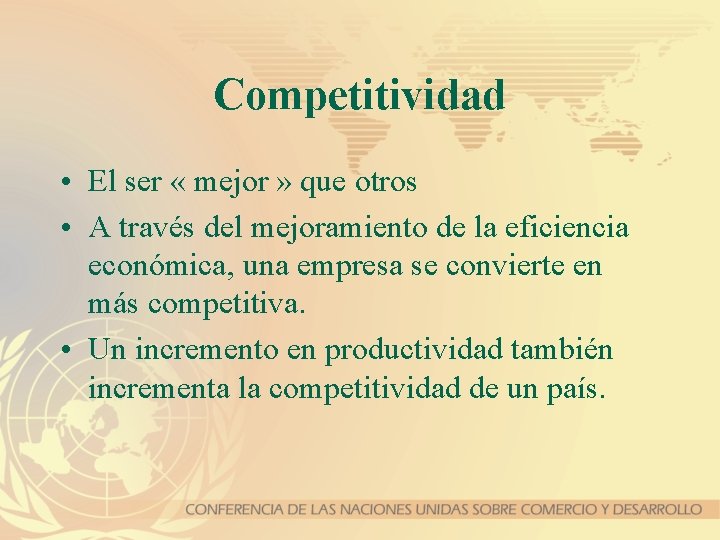 Competitividad • El ser « mejor » que otros • A través del mejoramiento