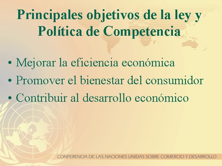 Principales objetivos de la ley y Política de Competencia • Mejorar la eficiencia económica