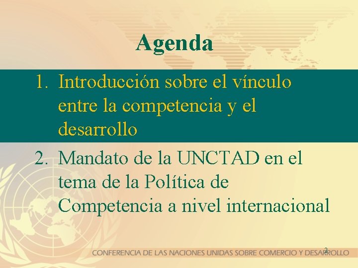 Agenda 1. Introducción sobre el vínculo entre la competencia y el desarrollo 2. Mandato