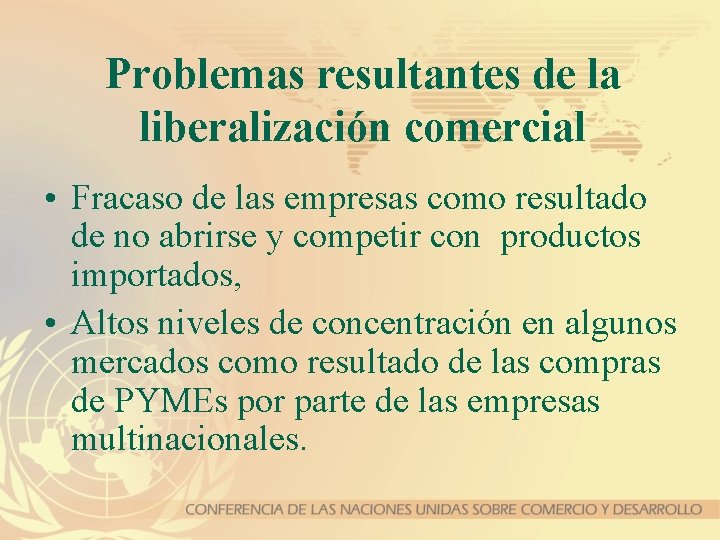 Problemas resultantes de la liberalización comercial • Fracaso de las empresas como resultado de