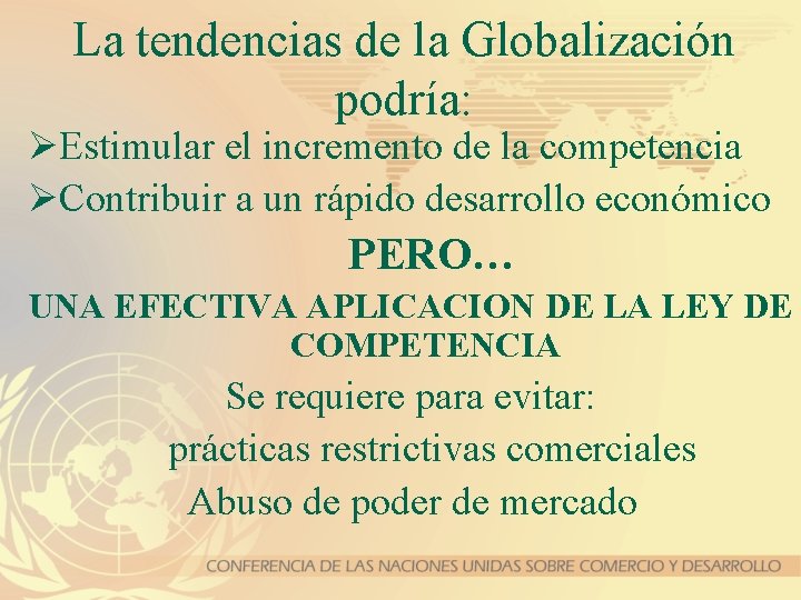 La tendencias de la Globalización podría: ØEstimular el incremento de la competencia ØContribuir a