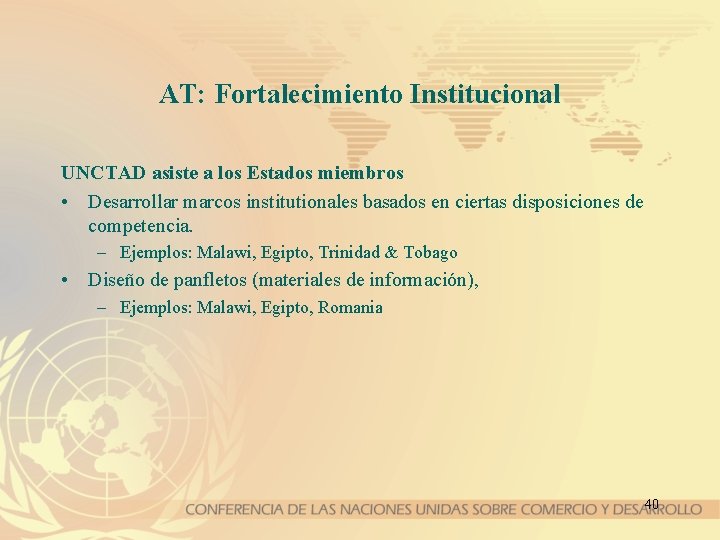 AT: Fortalecimiento Institucional UNCTAD asiste a los Estados miembros • Desarrollar marcos institutionales basados