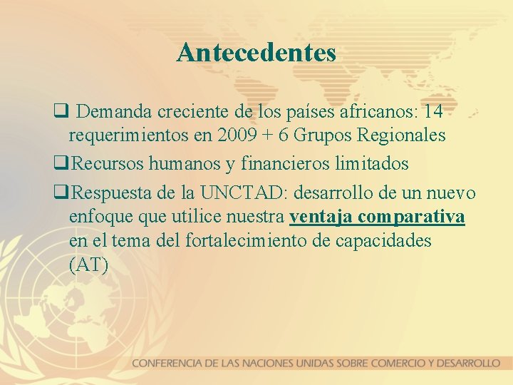 Antecedentes q Demanda creciente de los países africanos: 14 requerimientos en 2009 + 6