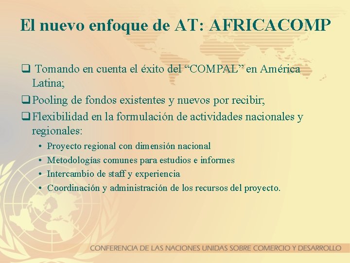 El nuevo enfoque de AT: AFRICACOMP q Tomando en cuenta el éxito del “COMPAL”
