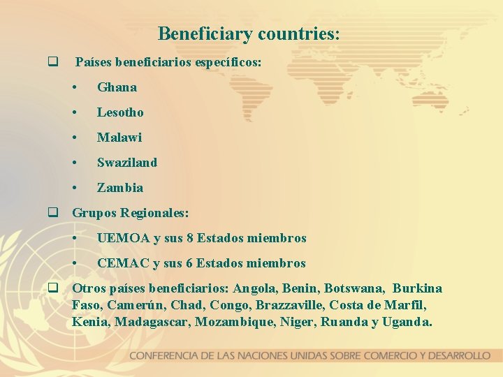 Beneficiary countries: q Países beneficiarios específicos: • Ghana • Lesotho • Malawi • Swaziland