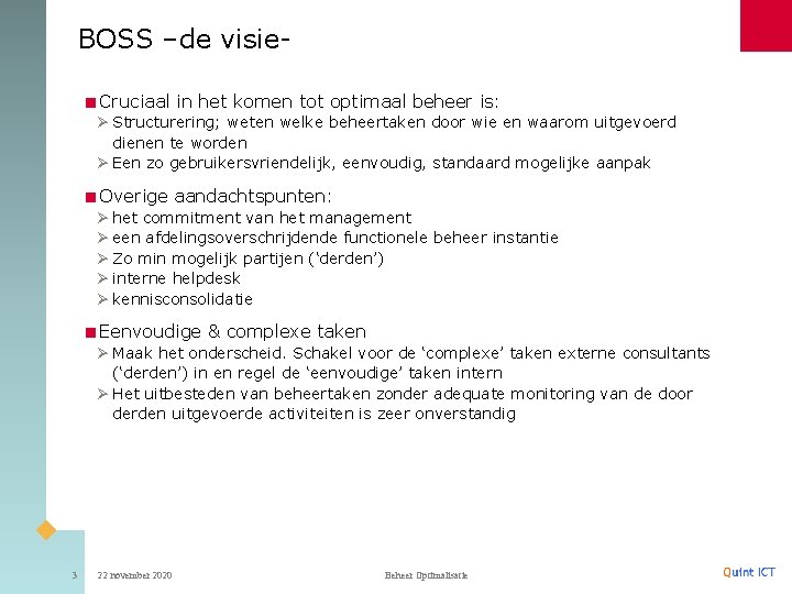 BOSS –de visie<Cruciaal in het komen tot optimaal beheer is: Ø Structurering; weten welke