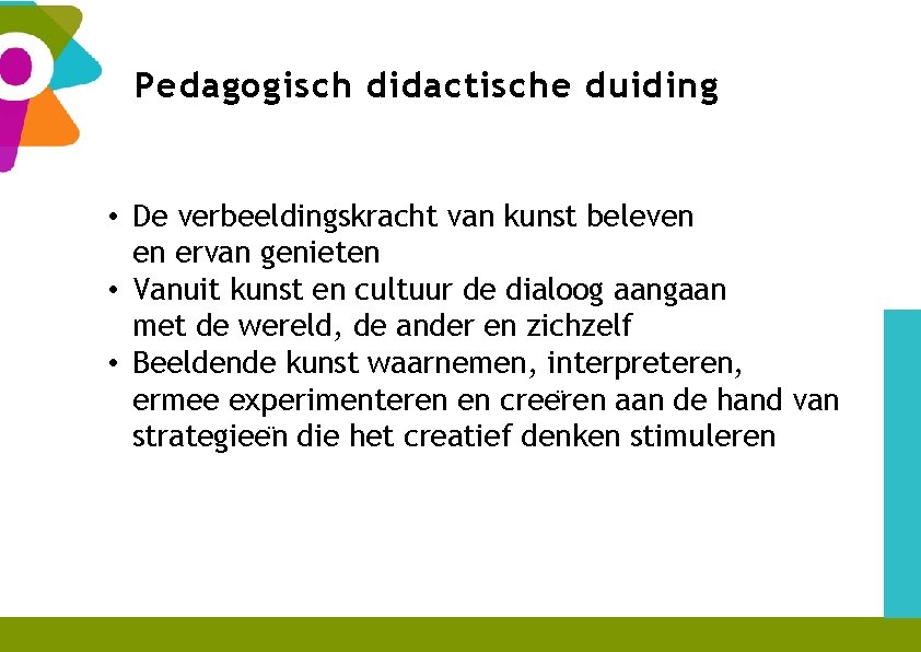 Pedagogisch didactische duiding • De verbeeldingskracht van kunst beleven en ervan genieten • Vanuit